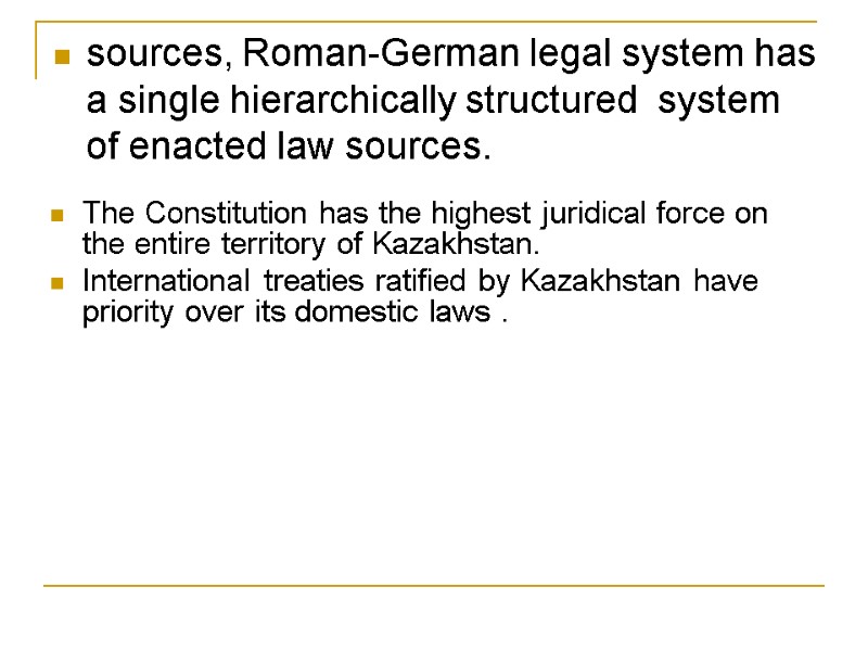 sources, Roman-German legal system has a single hierarchically structured  system of enacted law
